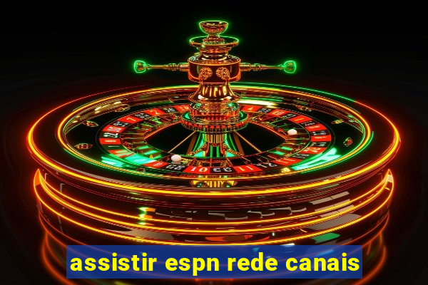 assistir espn rede canais